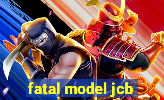 fatal model jcb